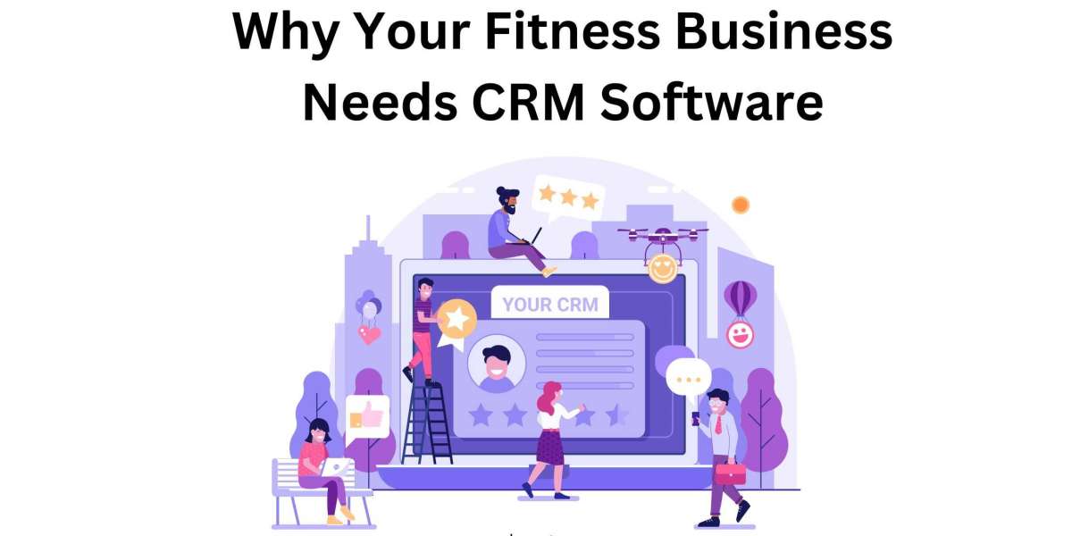 Why Your Fitness Business Needs CRM Software
