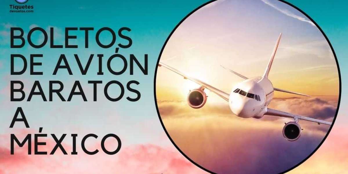  Boletos de Avión Baratos a México con Servicios Premium