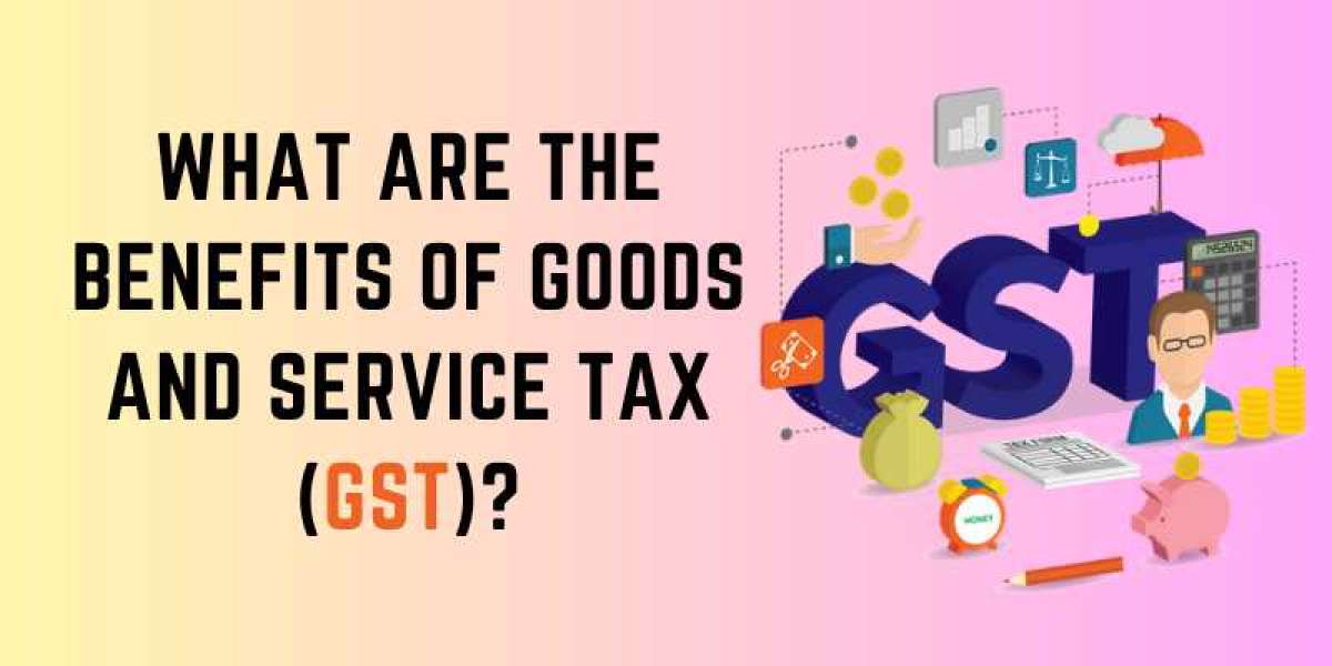 What are the benefits of Goods and Service Tax (GST)?
