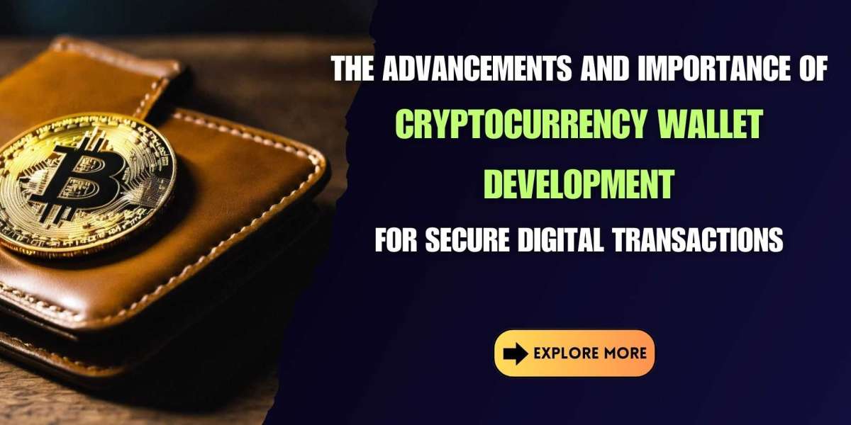 The Advancements and Importance of Cryptocurrency Wallet Development for Secure Digital Transactions