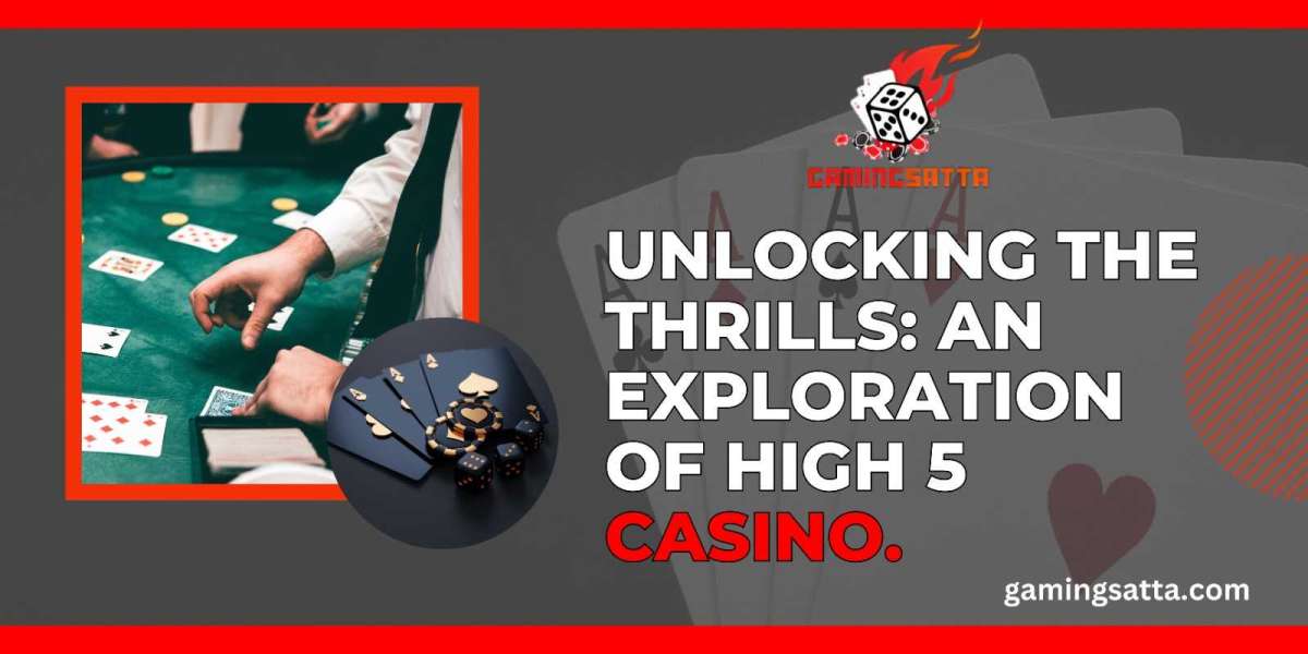 Unlocking the Thrills: An Exploration of High 5 Casino
