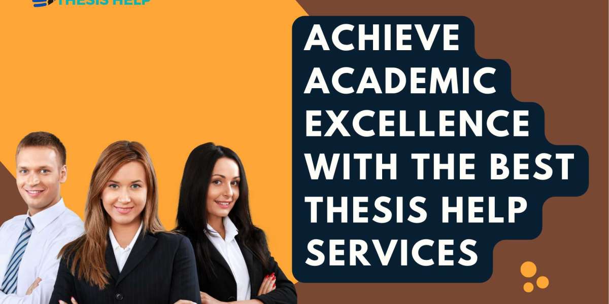 Achieve Academic Excellence with the Best Thesis Help Services