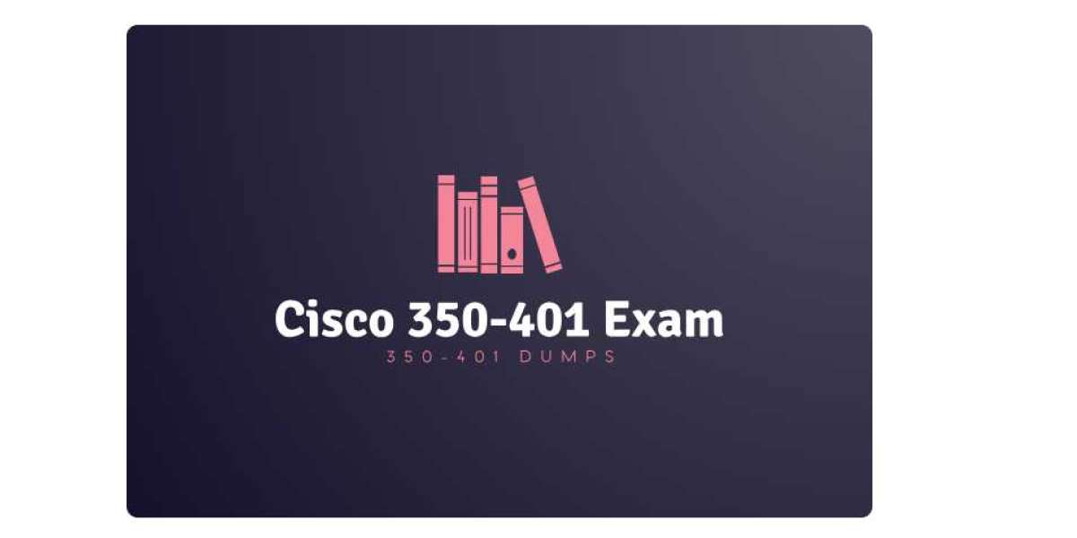 Proven Strategies for Cisco 350-401 Exam Using 350-401 Dumps