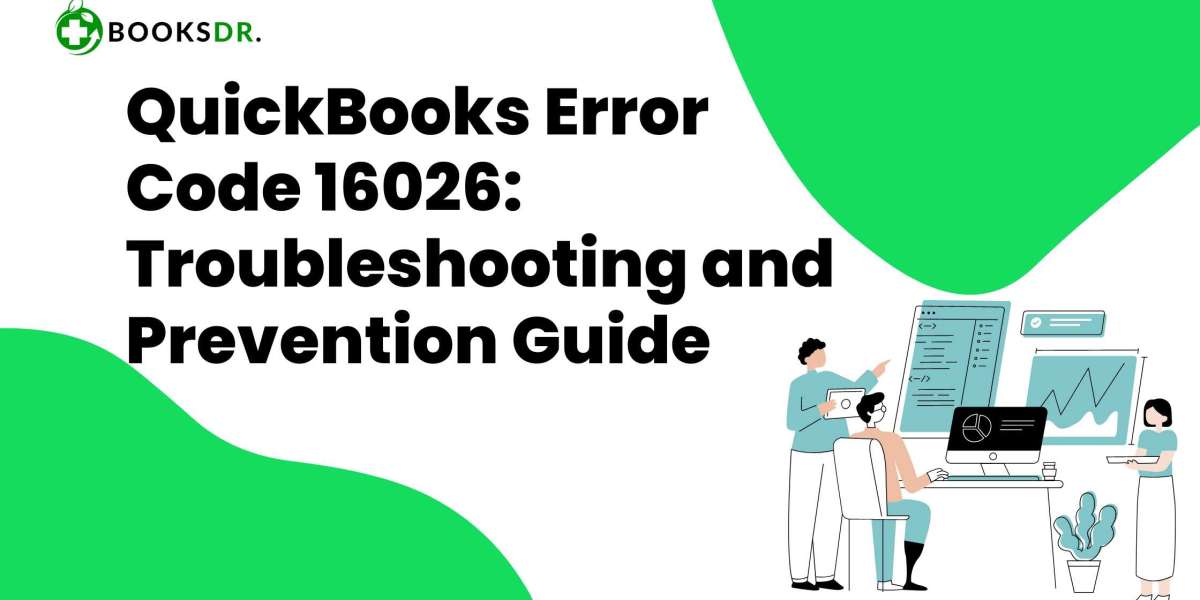 How to Fix QuickBooks Error Code 16026: A Comprehensive Guide