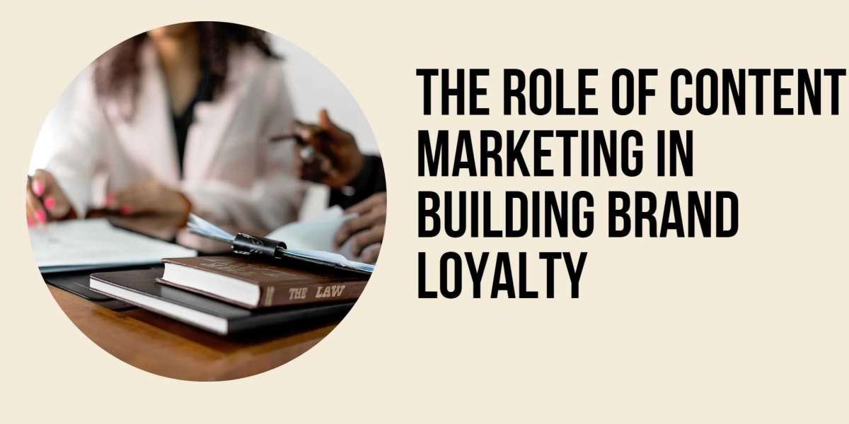 The Role of Content Marketing in Building Brand Loyalty