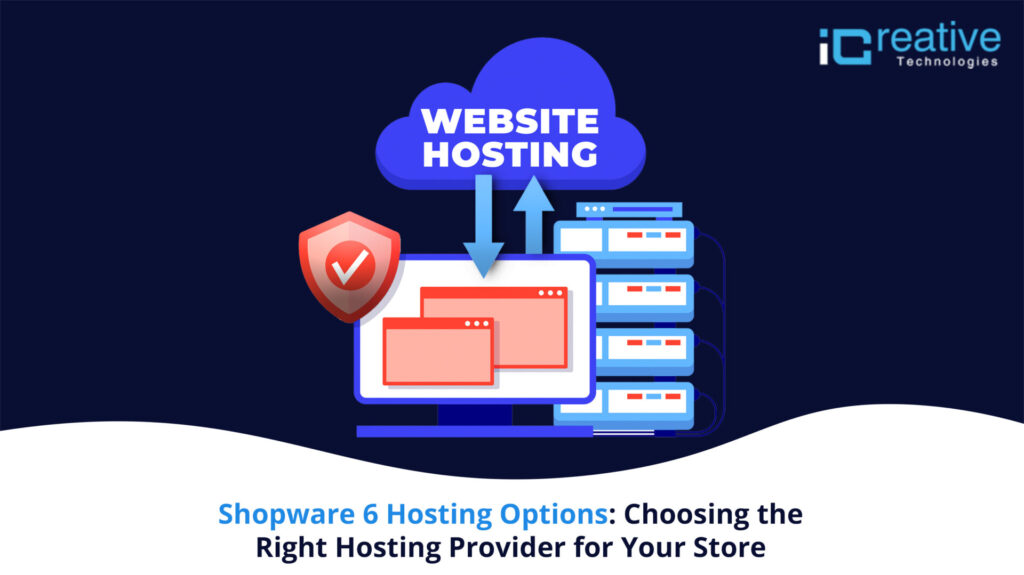 Shopware 6 Hosting Guide: Selecting the Right Provider